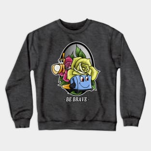 Be Brave. Crewneck Sweatshirt